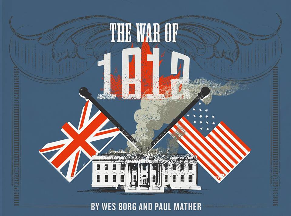 War of 1812 by Wes Borg and Paul Mather