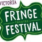 Victoria Fringe Festival 2014. My “local” picks.