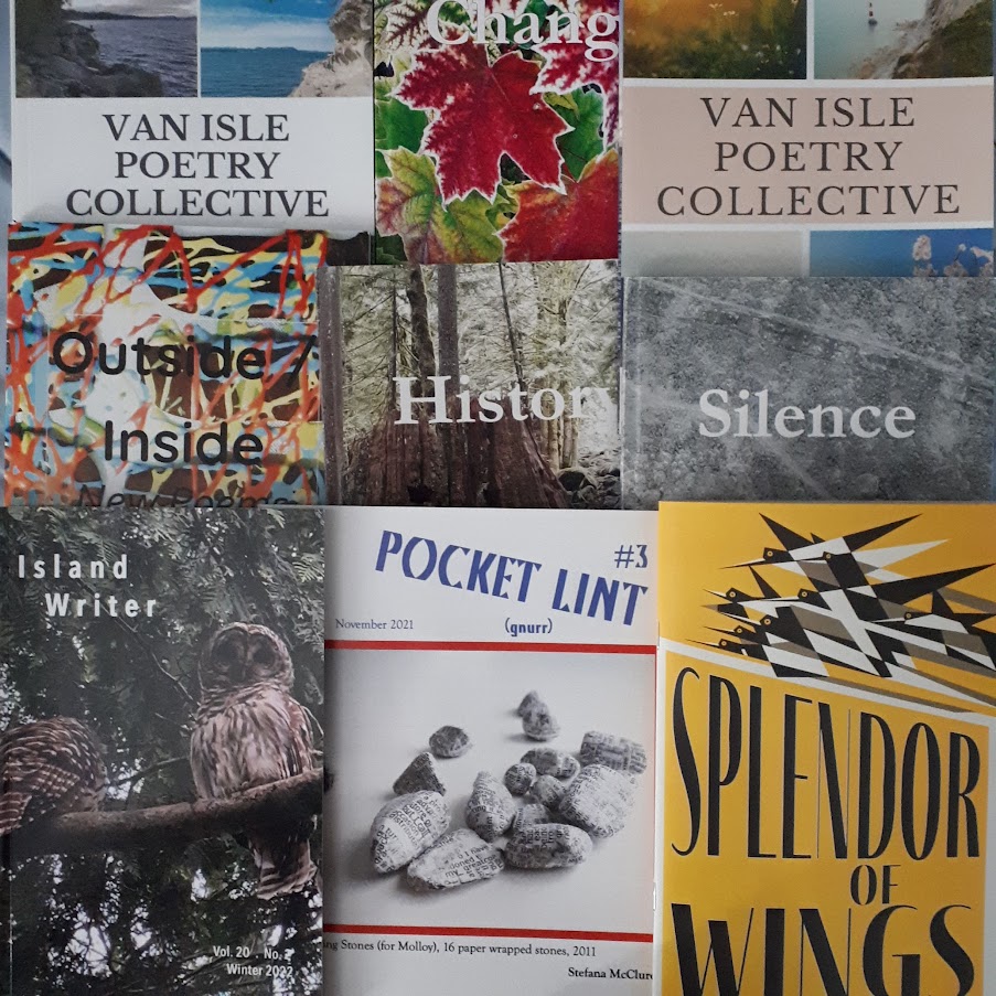 a number of chapbooks and literary journals among them Paddler Press, Island Writer, Van Isle Poetry Collective, Pocket Lint and Splendor of Wings, a League of Canadian Poets chapbook. 